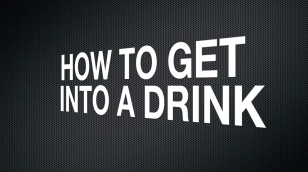 Get into a drink